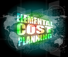 Image showing elemental cost planning word on business digital touch screen