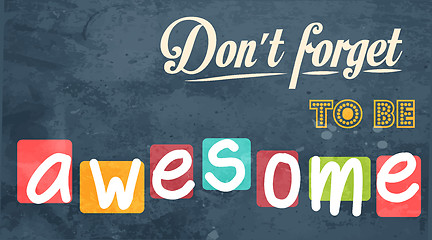 Image showing Don't forget to be awesome! Motivational background