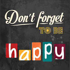 Image showing Don't forget to be happy! Motivational background