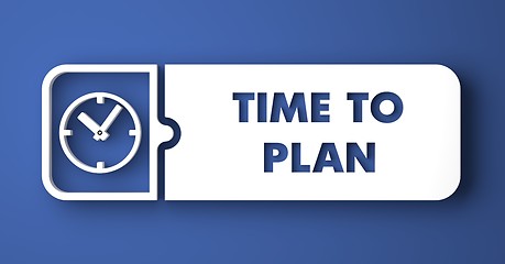 Image showing Time to Plan Button on Blue in Flat Design.