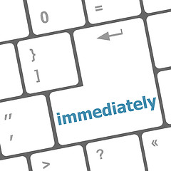 Image showing immediately button on keyboard - business concept