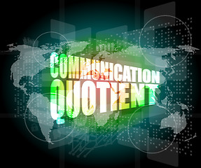 Image showing communication quotient word on business digital touch screen