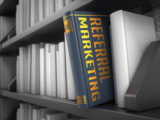 Image showing Referral Marketing - Title of Book. Educational Concept.