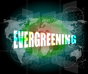 Image showing evergreening word on business touch screen, social concept