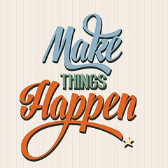 Image showing 'Make things Happen