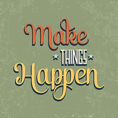 Image showing 'Make things Happen