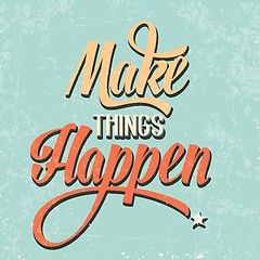 Image showing 'Make things Happen