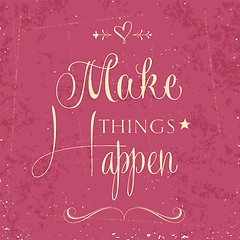 Image showing 'Make things Happen