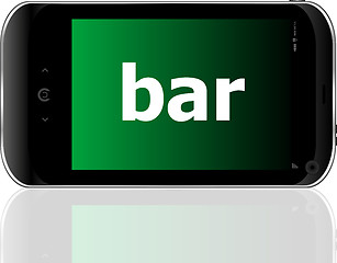 Image showing bar word on smart mobile phone, business concept