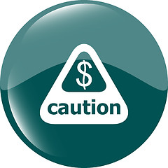 Image showing Attention caution sign icon with dollars money sign. warning symbol