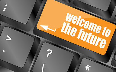 Image showing welcome to the future text on laptop keyboard key