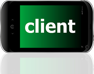 Image showing client word on smart mobile phone, business concept