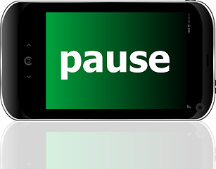 Image showing business concept: smartphone with word pause on display