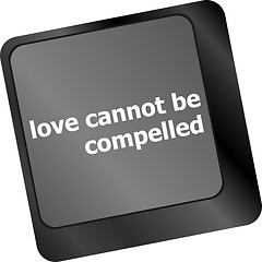 Image showing love cannot be compelled words showing romance and love on keyboard keys