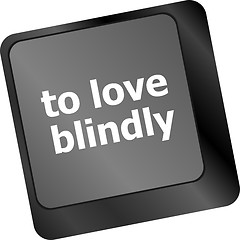 Image showing to love blindly, keyboard with computer key button