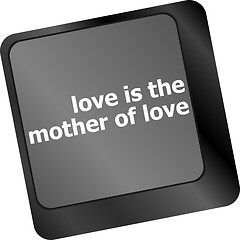 Image showing computer keyboard with words love is the mother of love