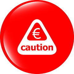 Image showing Attention caution sign icon with euro money sign. warning symbol