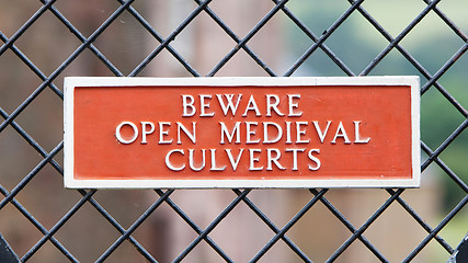 Image showing Beware of open medieval culverts