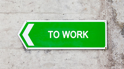 Image showing Green sign - To work