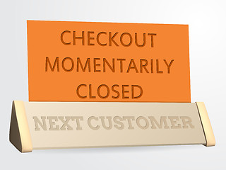 Image showing Next customer / checkout closed sign