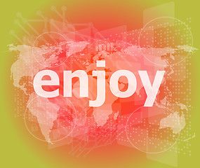 Image showing enjoy word, hi-tech background, digital business touch screen