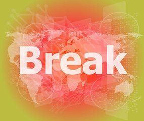 Image showing The word break on digital screen, business concept