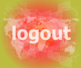 Image showing logout word, hi-tech background, digital business touch screen