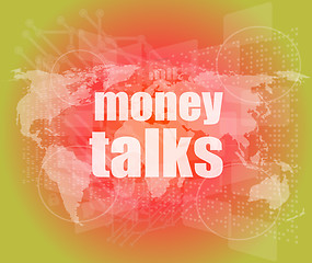 Image showing money talks words on digital touch screen