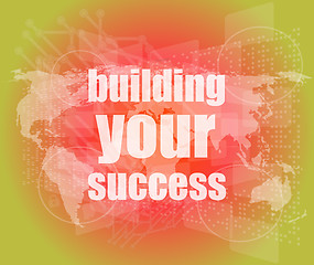 Image showing building your success - digital touch screen interface