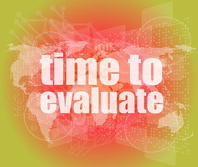Image showing Time concept: words Time to evaluate on digital screen