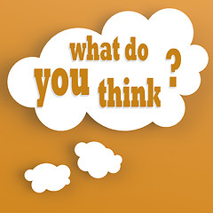 Image showing Thought bubble with what do you think
