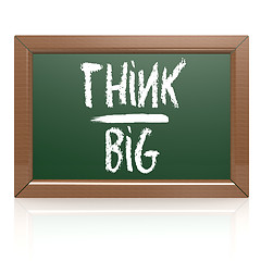 Image showing Think Big written with chalk on blackboard