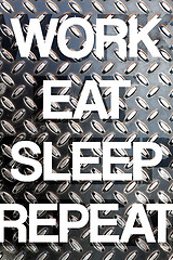 Image showing Work Eat Sleep Repeat