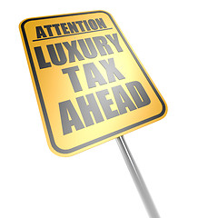 Image showing Luxury tax ahead road sign