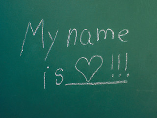 Image showing My name is love, written in white chalk on green chalkboard