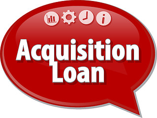 Image showing Acquisition Loan Business term speech bubble illustration