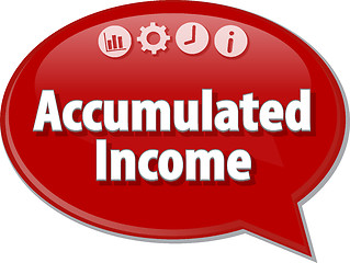 Image showing Accumulated Income Business term speech bubble illustration