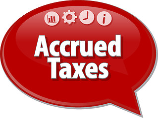 Image showing Accrued taxes Business term speech bubble illustration