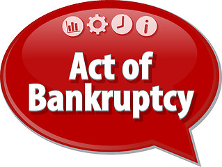 Image showing Act of Bankruptcy Business term speech bubble illustration