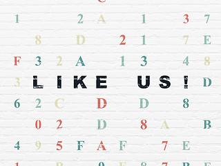 Image showing Social media concept: Like us! on wall background