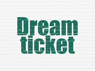 Image showing Business concept: Dream Ticket on wall background