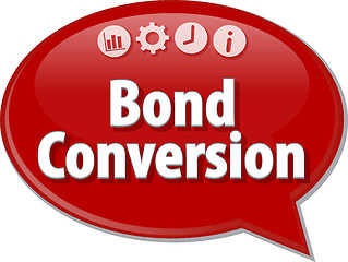 Image showing Bond Conversion  Business term speech bubble illustration