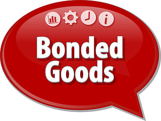 Image showing Bonded Goods  Business term speech bubble illustration