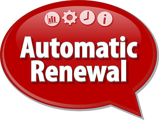 Image showing Automatic Renewal  Business term speech bubble illustration