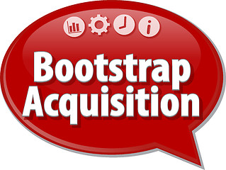 Image showing Bootstrap Acquisition  Business term speech bubble illustration