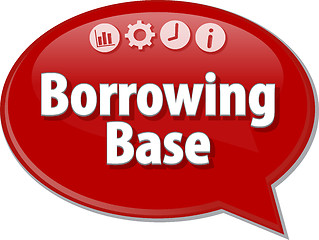 Image showing Borrowing Base  Business term speech bubble illustration