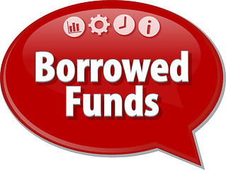 Image showing Borrowed Funds  Business term speech bubble illustration