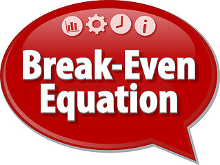 Image showing Break-Even Equation  Business term speech bubble illustration