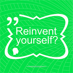 Image showing Reinvent yourself. Inspirational motivational quote. Simple trendy design. Positive quote