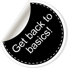 Image showing Get back to basics. Inspirational motivational quote. Simple trendy design. Black and white stickers. 